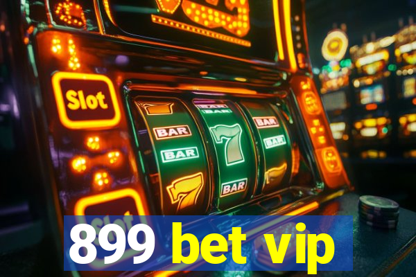 899 bet vip